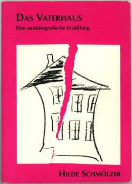 Schm&ouml;lzer, Hilde: Das Vaterhaus. Eine autobiographische Erz&auml;hlung, Wien 2000.