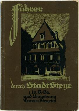 F&uuml;hrer durch Stadt Steyr in Ober&ouml;sterreich und Umgebung Enns- und Steyrtal. Mit Bildern und Pl&auml;ne...