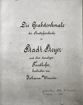 Wussin, Johann: Die Grabdenkmale der Stadtpfarrkirche in Stadt-Steyer und ihres ehemaligen Friedh...